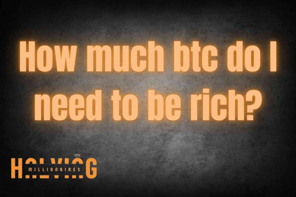 How much btc do I need to be rich?