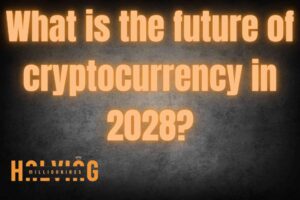 What is the future of cryptocurrency in 2028?