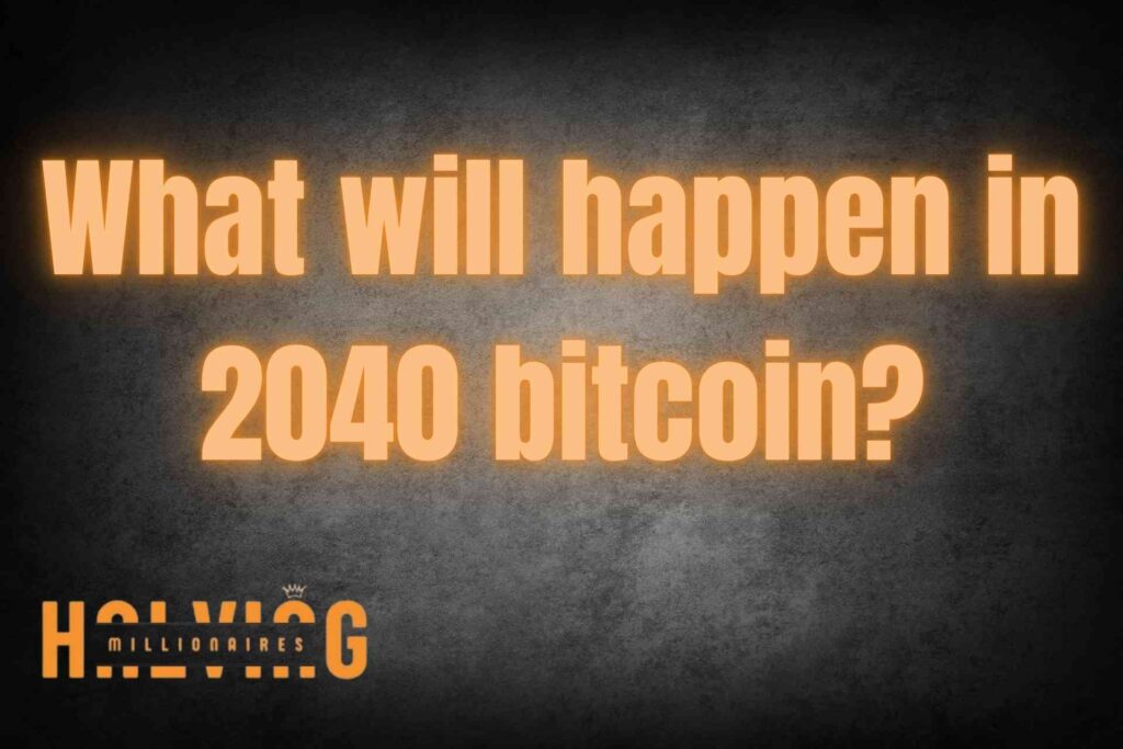 What will happen in 2040 bitcoin?