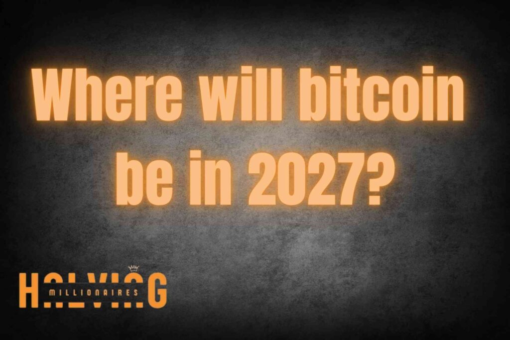 Where will bitcoin be in 2027?