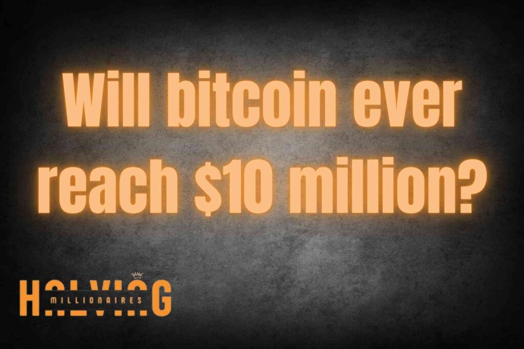Will bitcoin ever reach $10 million?